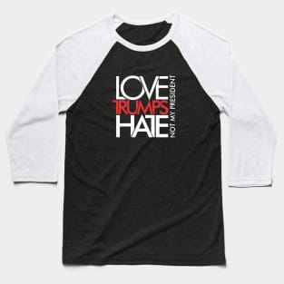 LOVE TRUMPS HATE Baseball T-Shirt